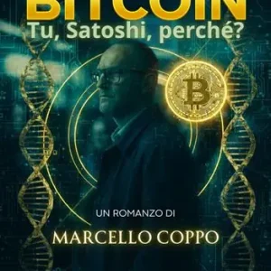Bitcoin. Tu, Satoshi, perchè? A Buon Prezzo