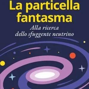 La particella fantasma. Alla ricerca dello sfuggente neutrino Direttamente Dal Produttore