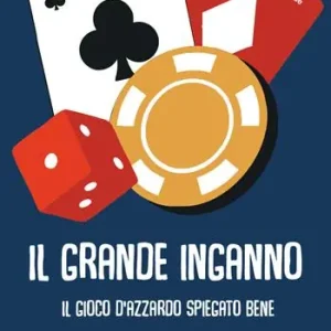 Promo Stagionale Il grande inganno. Il gioco d‘azzardo spiegato bene
