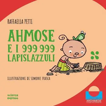 Popolare Ahmose e i 999999 lapislazzuli. Nel mondo dei numeri. Ediz. illustrata