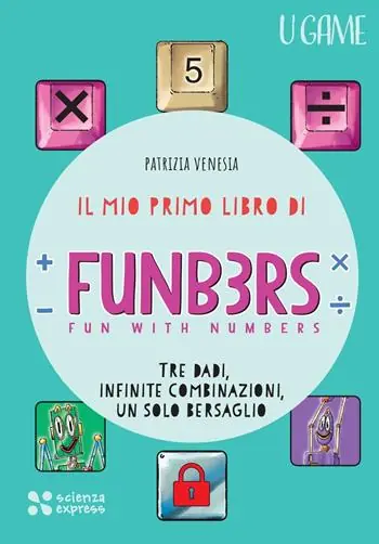 Il mio primo libro di Funb3rs. Fun with numbers. Tre dadi, infinite combinazioni, un solo bersaglio Direttamente Dal Produttore