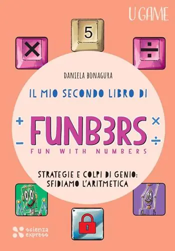 Nuova Collezione Il mio secondo libro di Funb3rs. Fun with numbers. Strategia e colpi di genio sfidiamo l‘aritmetica