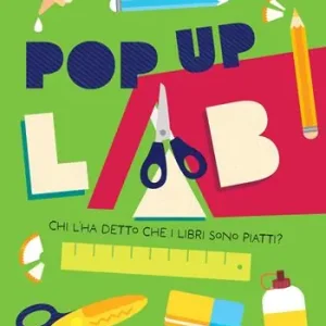 Chi l‘ha detto che i libri sono piatti? Pop up lab. Ediz. illustrata Pagamento Sicuro