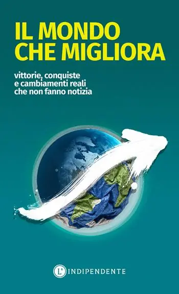 Il mondo che migliora. Vittorie, conquiste e cambiamenti reali che non fanno notizia A Buon Prezzo