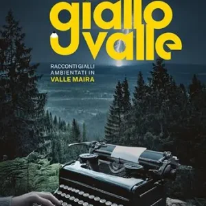 Giallovalle. Racconti gialli ambientati in Valle Maira Ultima Occasione