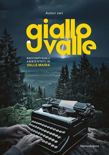 Giallovalle. Racconti gialli ambientati in Valle Maira Ultima Occasione