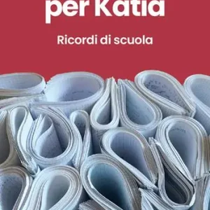 Rose nere per Katia. Ricordi di scuola Solo Oggi