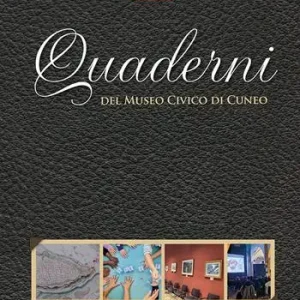 Quaderni del Museo Civico di Cuneo. Vol. 13 Solo Oggi