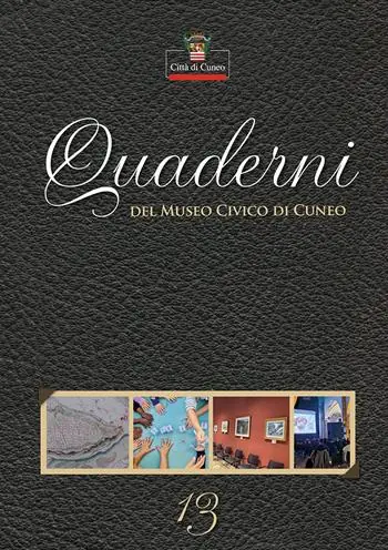 Quaderni del Museo Civico di Cuneo. Vol. 13 Solo Oggi