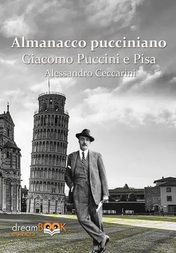 Non Perdere Almanacco pucciniano. Giacomo Puccini e Pisa. Ediz. integrale. Vol. 1 Nei teatri di Pisa e provincia