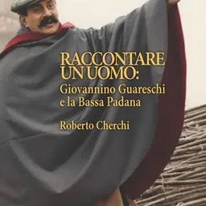 Ordina Subito Raccontare un mondo. Giovannino Guareschi e la Bassa Padana