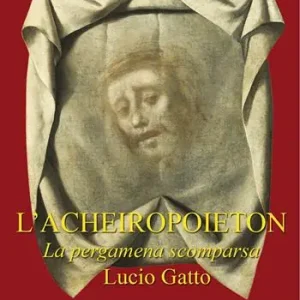 L‘Acheiropoieton. La pergamena scomparsa Ordina Subito