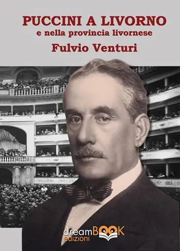Puccini e Livorno. Il musicista, i teatri livornesi, le produzioni, i cantanti la provincia livornese Ordina Subito