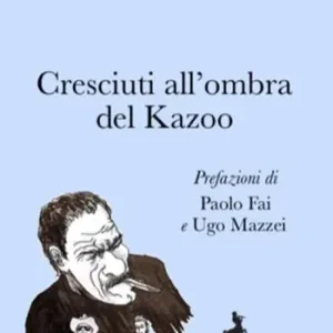 Cresciuti all‘ombra del kazoo Spedito Oggi
