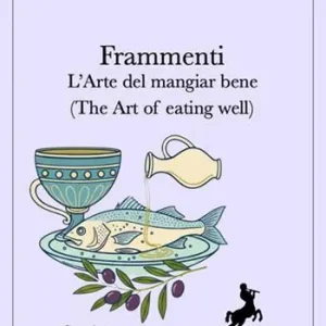 Novità Frammenti. L‘arte del mangiar bene (The art of eating well). Ediz. bilingue