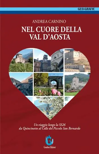Direttamente Dal Produttore Nel cuore della Val d‘Aosta. Un viaggio lungo la SS 26 da Quincinetto al Colle del Piccolo San Bernardo. Ediz. illustrata