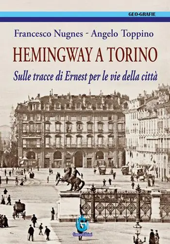 Hemingway a Torino. Sulle tracce di Ernest per le vie della città. Ediz. illustrata Subito Disponibile
