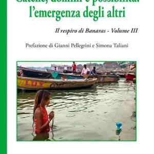 Compra Adesso Catene, domini e possibilità l’emergenza degli altri. Il respiro di Banaras. Vol. 3
