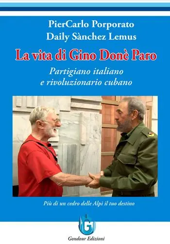 La vita di Gino Donè Paro. Partigiano italiano e rivoluzionario cubano Affare