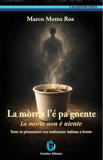 Vendita Finale La mòrt a l’é pa gnente-La morte non è niente. Testo in piemontese con traduzione italiana a fronte. Ediz. bilingue