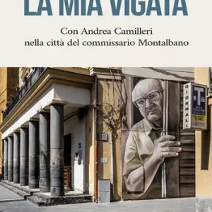 Offerta Limitata La mia Vigàta. Con Andrea Camilleri nella città del commissario Montalbano