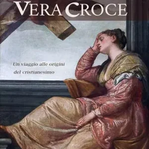 Sulle tracce della vera croce. Un viaggio alle origini del cristianesimo Must-Have