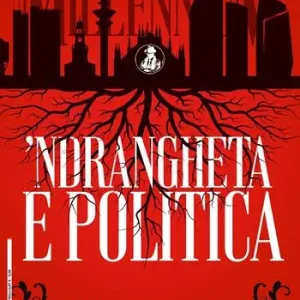 MillenniuM (2025). Vol. 95 Ndrangheta e politica. Dalla Calabria alla Lombardia. Parlamentari, sindaci, assessori 200 nomi per 200 storie Must-Have