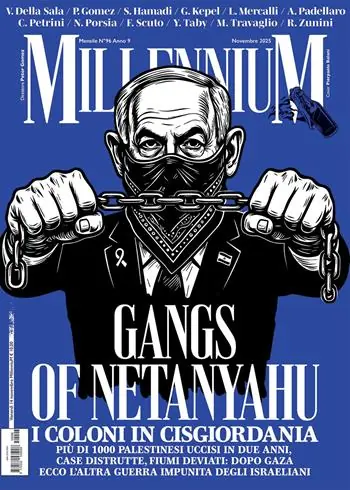 MillenniuM (2025). Vol. 96 Gangs of Netanyahu. Dopo Gaza, la Cisgiordania ecco l‘altra guerra impunita di Israele Prezzo Basso
