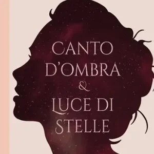 Canto d‘ombra e luce di stelle. Vol. 1 Ultime Pezzi
