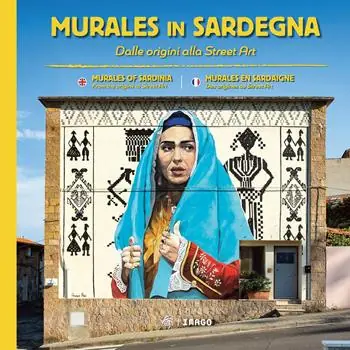 Murales in Sardegna. Dalle origini alla street art. Ediz. italiana, inglese e francese Subito Disponibile