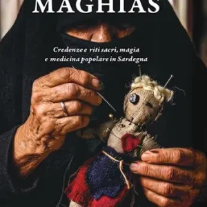 Maghias. Credenze e riti sacri, magia e medicina popolare in Sardegna Occasione