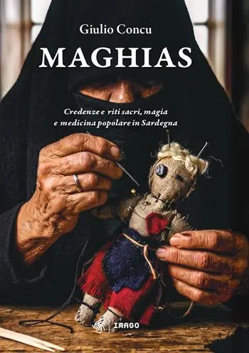 Maghias. Credenze e riti sacri, magia e medicina popolare in Sardegna Occasione