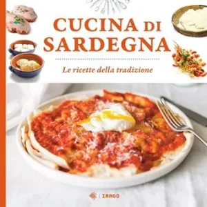 Cucina di Sardegna. Le ricette della tradizione Offerta