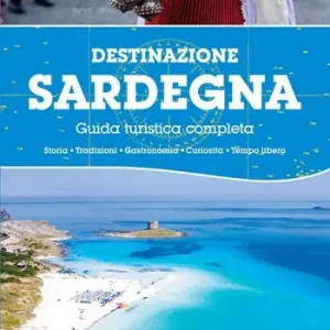 Destinazione Sardegna. Guida turistica completa 2026 Ordina Subito