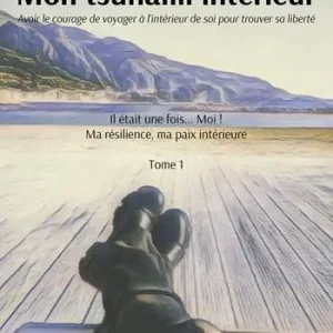 Ordina Subito Mon tsunami intérieur. Avoir le courage de voyager à l‘intérieur de soi pour trouver sa liberté