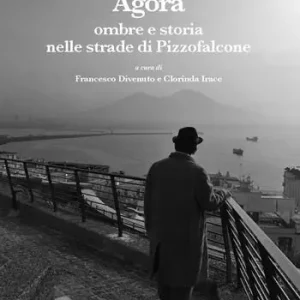 Agorà. Ombre e storia nelle strade di Pizzofalcone Reso Gratuito