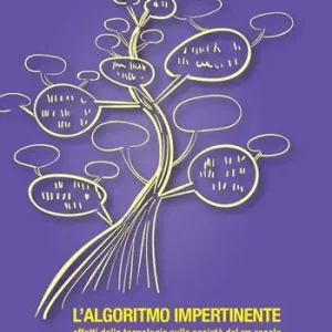 Soddisfatti O Rimborsati L‘algoritmo impertinente. Effetti delle tecnologie sulle società del XXI secolo