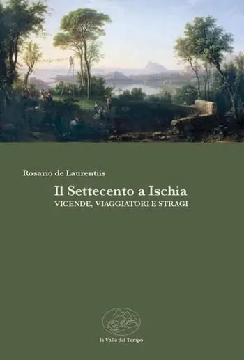 Ordina Subito Il Settecento a Ischia. Vicende, viaggiatori e stragi