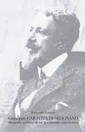Scelto Dai Clienti Giuseppe Caravita di Sirignano. Biografia politica di un gentiluomo napoletano