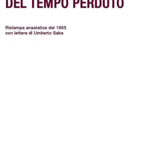 Ore del tempo perduto. Ristampa anastatica del 1953 con lettera di Umberto Saba Affare