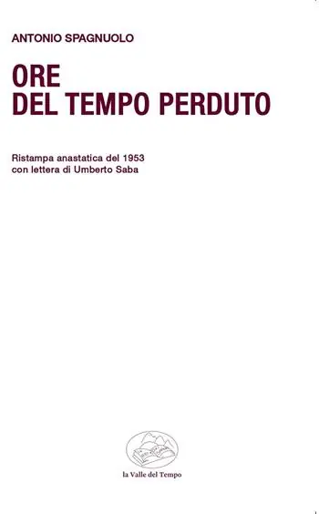 Ore del tempo perduto. Ristampa anastatica del 1953 con lettera di Umberto Saba Affare