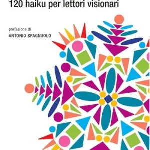 Super Prezzo Kaleidoscopica. 120 haiku per lettori visionari