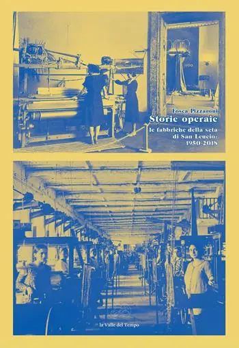 Storie operaie. Le fabbriche della seta di San Leucio 1950-2018 Popolare