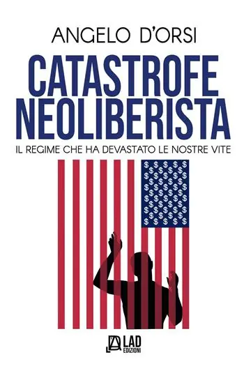 Economico Catastrofe neoliberista. Il regime che ha devastato le nostre vite