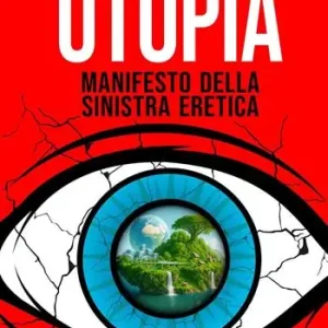 Utopia. Manifesto della sinistra eretica Prezzo Conveniente