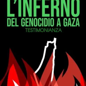 Occasione L‘inferno del genocidio a Gaza. Testimonianza