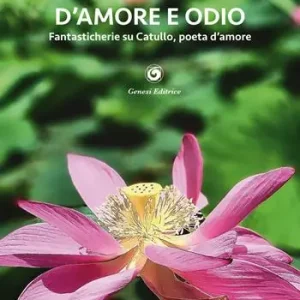 D‘amore e odio. Fantasticherie su Catullo, poeta d’amore Prezzo Di Fabbrica