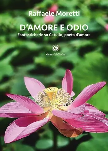 D‘amore e odio. Fantasticherie su Catullo, poeta d’amore Prezzo Di Fabbrica