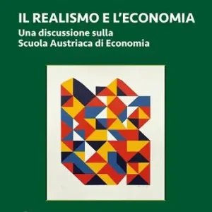 Il realismo e l‘economia. Una discussione sulla scuola austriaca di economia Novità