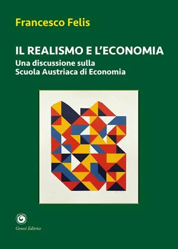 Il realismo e l‘economia. Una discussione sulla scuola austriaca di economia Novità